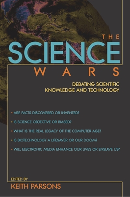 The Science Wars: Debating Scientific Knowledge and Technology (Contemporary Issues) Cover Image