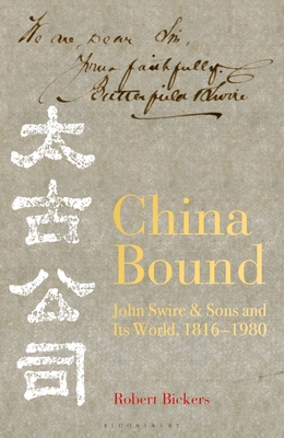 China Bound: John Swire & Sons and Its World, 1816 – 1980 Cover Image