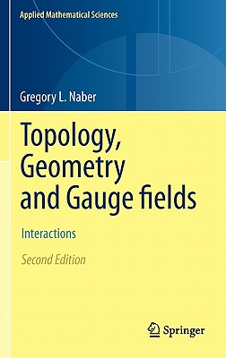 Topology, Geometry and Gauge Fields: Interactions (Applied Mathematical Sciences #141) Cover Image