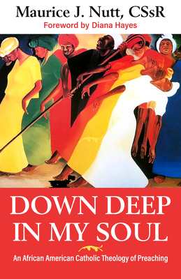 Down Deep in My Soul: An African American Catholic Theology of Preaching Cover Image