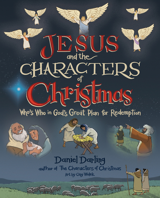 Jesus and the Characters of Christmas: Who's Who in God's Great Plan for Redemption Cover Image