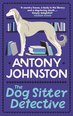 The Dog Sitter Detective By Antony Johnston Cover Image