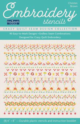 Embroidery Stencils, Crazy Quilt Seam Design Collection: 90 Easy-To-Mark Designs; Endless Seam Combinations; Designed for Crazy Quilt Embroidery