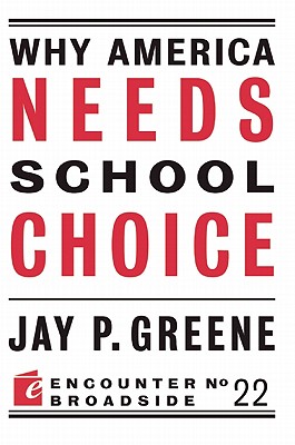 Why America Needs School Choice (Encounter Broadsides #22)