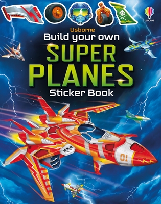 Build Your Own Super Planes (Build Your Own Sticker Book)