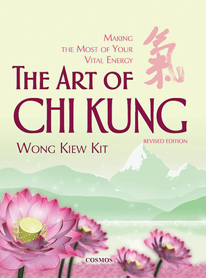 The Art of Chi Kung: Making the Most of Your Vital Energy Cover Image