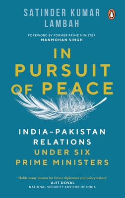 In Pursuit of Peace: India-Pakistan Relations Under Six Prime Ministers Cover Image