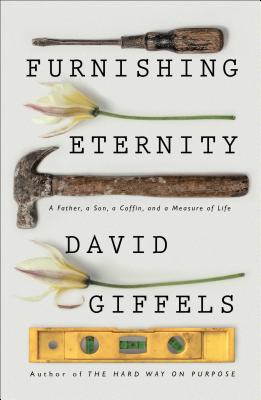 Furnishing Eternity: A Father, a Son, a Coffin, and a Measure of Life By David Giffels Cover Image