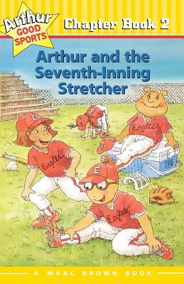 Arthur and the Seventh-Inning Stretcher: Arthur Good Sports Chapter Book 2 Cover Image