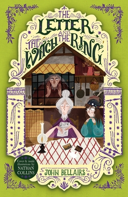 The Letter, the Witch and the Ring (The House with a Clock in Its Walls #3)