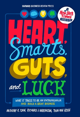 Heart, Smarts, Guts, and Luck: What It Takes to Be an Entrepreneur and Build a Great Business By Anthony K. Tjan, Richard J. Harrington, Tsun-Yan Hsieh Cover Image