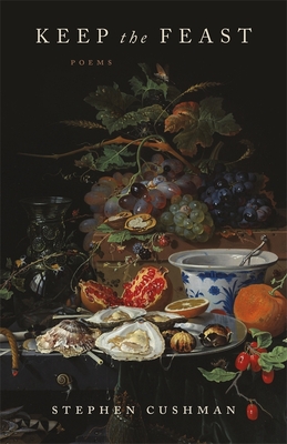 Keep the Feast: Poems By Stephen Cushman Cover Image