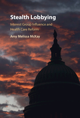 Stealth Lobbying: Interest Group Influence and Health Care Reform Cover Image