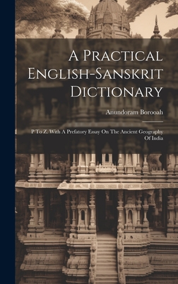 A Practical English-sanskrit Dictionary: P To Z. With A Prefatory Essay On The Ancient Geography Of India Cover Image