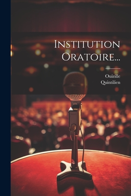 Institution Oratoire... By Quintilien (0030?-0100?), Ouizille Cover Image