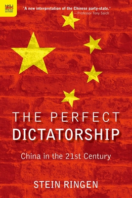 The Perfect Dictatorship: China in the 21st Century By Stein Ringen Cover Image