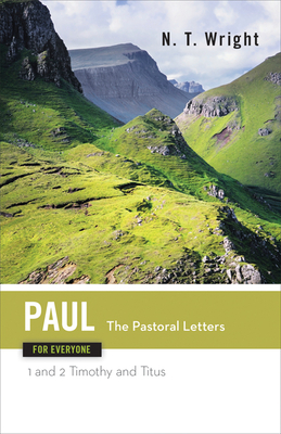 Paul for Everyone: The Pastoral Letters: 1 and 2 Timothy, and Titus (New Testament for Everyone) By N. T. Wright Cover Image
