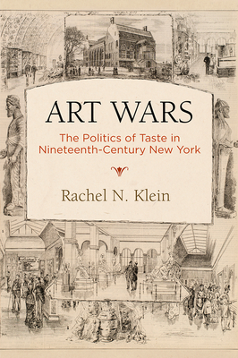 Art Wars: The Politics of Taste in Nineteenth-Century New York (America in the Nineteenth Century)