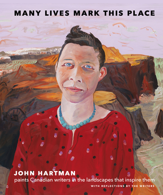 Many Lives Mark This Place: Canadian Writers in Portrait, Landscape, and Prose Cover Image