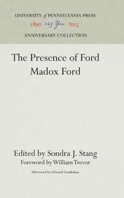 The Presence of Ford Madox Ford (Anniversary Collection)