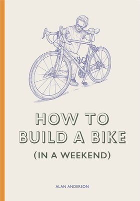 Cover for How to Build a Bike (in a Weekend)