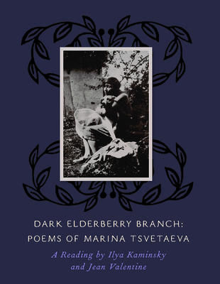 Dark Elderberry Branch: Poems of Marina Tsvetaeva [With CD (Audio)] Cover Image