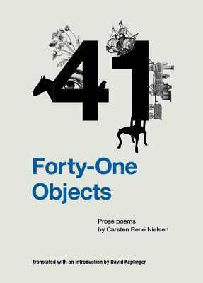 Forty-One Objects By Carsten Rene Nielsen, David Keplinger (Translator) Cover Image