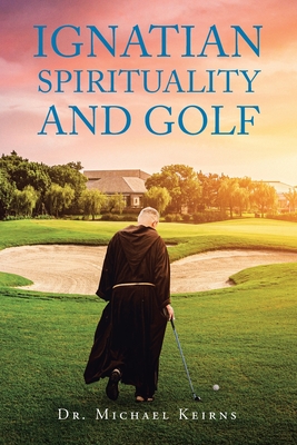 Ignatian Spirituality and Golf Cover Image