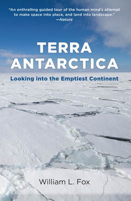Terra Antarctica: Looking Into the Emptiest Continent By William Fox Cover Image