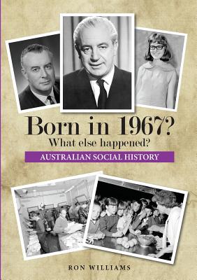 Born in 1967? What else happened? (Born in 19xx> What Else Happened?) By Ron Williams Cover Image