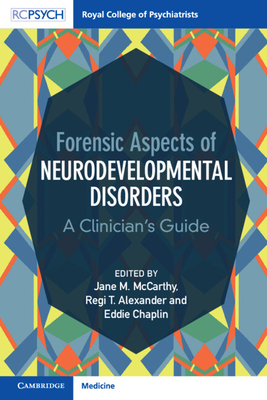 Forensic Aspects of Neurodevelopmental Disorders: A Clinician's Guide Cover Image