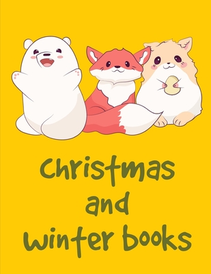 Christmas And Winter Books: An Adult Coloring Book with Loving Animals for Happy Kids (Smart Kids #2) Cover Image
