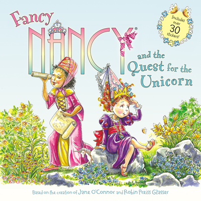 Fancy Nancy and the Quest for the Unicorn: Includes Over 30 Stickers! By Jane O'Connor, Robin Preiss Glasser (Illustrator) Cover Image