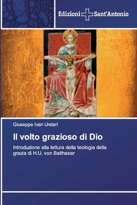 Il volto grazioso di Dio By Giuseppe Ivan Undari Cover Image