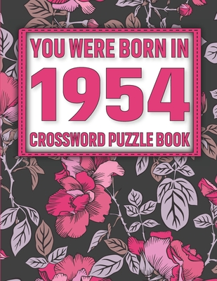 Crossword Puzzle Book: You Were Born In 1954: Large Print Crossword Puzzle Book For Adults & Seniors Cover Image