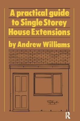 A Practical Guide to Single Storey House Extensions By Andrew R. Williams Cover Image
