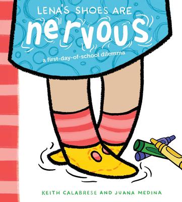 Lena's Shoes Are Nervous: A First-Day-of-School Dilemma Cover Image