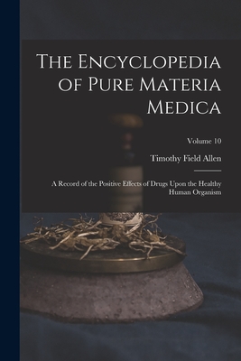 The Encyclopedia of Pure Materia Medica: A Record of the Positive
