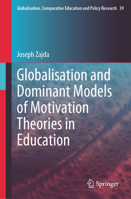 Globalisation and Dominant Models of Motivation Theories in Education By Joseph Zajda Cover Image