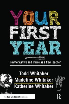 Your First Year: How to Survive and Thrive as a New Teacher Cover Image