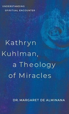 Kathryn Kuhlman, A Theology of Miracles: Understanding Spiritual Encounter Cover Image