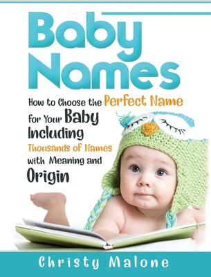 Baby Names: How to Choose the Perfect Name for Your Baby Including Thousands of Names with Meaning and Origin Cover Image
