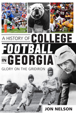 A History of College Football in Georgia: Glory on the Gridiron (Sports)