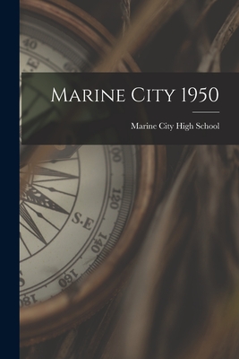 Marine City 1950 By Marine City High School (Marine City (Created by) Cover Image