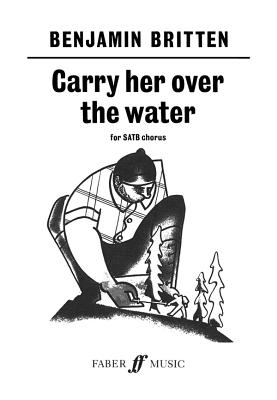 Carry Her Over the Water: Satb, Choral Octavo (Faber Edition) Cover Image