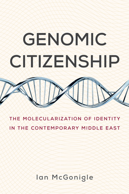 Genomic Citizenship: The Molecularization of Identity in the Contemporary Middle East
