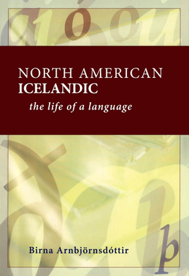 North American Icelandic: The Life of a Language