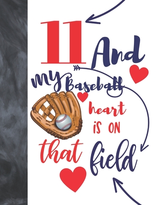 11 And My Baseball Heart Is On That Field: Baseball Gifts For Boys And Girls A Sketchbook Sketchpad Activity Book For Kids To Draw And Sketch In By Not So Boring Sketchbooks Cover Image