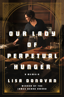 Our Lady of Perpetual Hunger: A Memoir By Lisa Donovan Cover Image