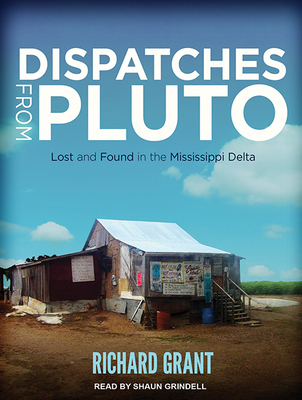 Dispatches from Pluto: Lost and Found in the Mississippi Delta Cover Image